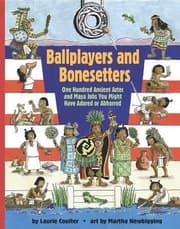 Tapa de Ballplayers and Bonesetters: One Hundred Ancient Aztec and Maya Jobs You Might Have Adored or Abhorred (Jobs in History)