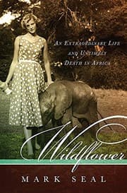 Tapa de Wildflower - an Extraordinary Life and Untimely Death in Africa
