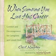 Tapa de When Someone You Love Has Cancer: Comfort and Encouragement for Caregivers and Loved Ones
