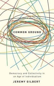 Tapa de Common Ground: Democracy and Collectivity in an Age of Individualism