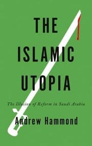 Tapa de The Islamic Utopia: The Illusion of Reform in Saudi Arabia