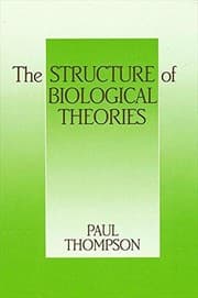 Tapa de The Structure of Biological Theories (SUNY series in Philosophy and Biology)