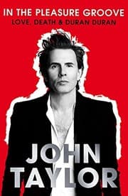 Tapa de In the Pleasure Groove: Love, Death and Duran Duran. John Taylor