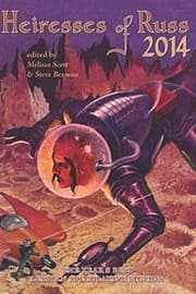 Tapa de Heiresses of Russ 2014: The Year's Best Lesbian Speculative Fiction