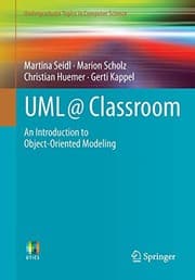 Tapa de UML @ Classroom: An Introduction to Object-Oriented Modeling (Undergraduate Topics in Computer Science)