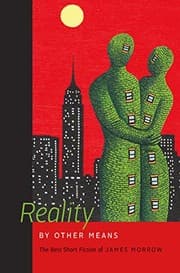 Tapa de Reality by Other Means: The Best Short Fiction of James Morrow