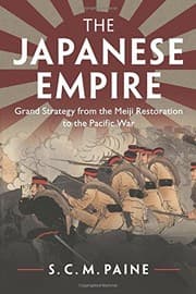 Tapa de The Japanese Empire: Grand Strategy from the Meiji Restoration to the Pacific War