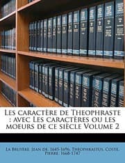 Tapa de Les caractère de Theophraste: avec Les caractères ou les moeurs de ce siècle Volume 2 (French Edition)