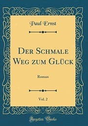 Tapa de Der Schmale Weg zum Glück, Vol. 2: Roman (Classic Reprint) (German Edition)
