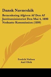Tapa de Dansk Navneskik: Betaenkning Afgiven Af Den Af Justitsministeriet Den Mai 4, 1898 Nedsatte Kommission (1899) (Chinese Edition)