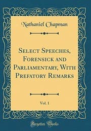 Tapa de Select Speeches, Forensick and Parliamentary, With Prefatory Remarks, Vol. 1 (Classic Reprint)