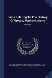 Tapa de Facts Relating To The History Of Groton, Massachusetts; Volume 2