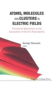 Tapa de ATOMS, MOLECULES AND CLUSTERS IN ELECTRIC FIELDS: THEORETICAL APPROACHES TO THE CALCULATION...; ED. BY G. MAROULIS