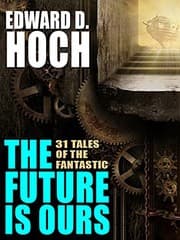 Tapa de The Future Is Ours: The Collected Science Fiction of Edward D. Hoch