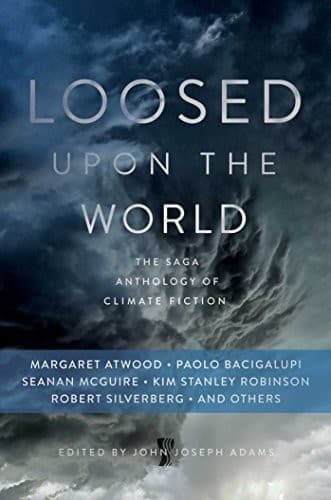 Tapa de Loosed Upon the World: The Saga Anthology of Climate Fiction