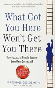 Tapa de What Got You Here Won't Get You There: How successful people become even more successful