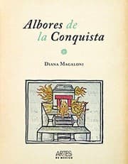 Tapa de Albores de la conquista : la historia pintada del Códice Florentino - 1. edición