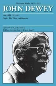 Tapa de The Later Works of John Dewey, Volume 12, 1925 - 1953: 1938, Logic