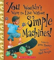 Tapa de You Wouldn't Want to Live Without Simple Machines!