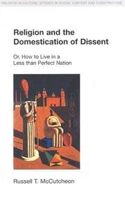 Tapa de Religion and the Domestication of Dissent: Or, How to Live in a Less Than Perfect Nation (Religion in Culture: Studies in Social Contest & Construction) ... Studies in Social Contest & Construction)