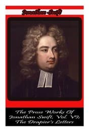 Tapa de The Prose Works Of Jonathan Swift, Vol. VI; The Drapier's Letters
