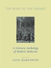 Tapa de BODY IN THE LIBRARY: A LITERARY ANTHOLOLOGY OF MODERN MEDICINE; ED. BY IAIN BAMFORTH