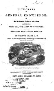 Tapa de A dictionary of general knowledge, or, An explanation of words and things connected with all the arts and sciences ; illustrated with numerous wood cuts