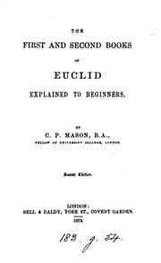Tapa de The first and second books of Euclid explained to beginners, by C.P. Mason